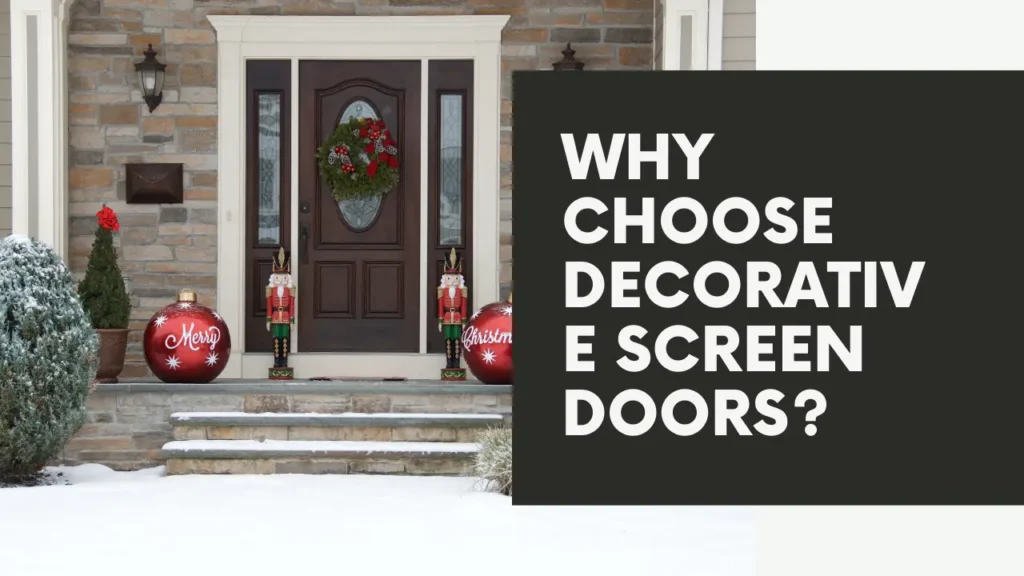 Why Choose Decorative Screen Doors?