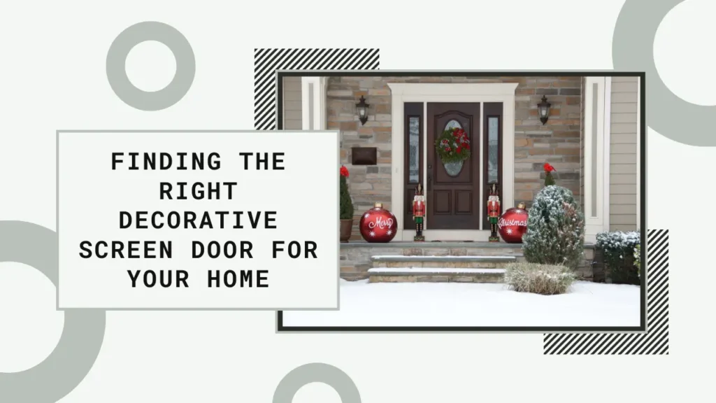 Finding the Right Decorative Screen Door for Your Home