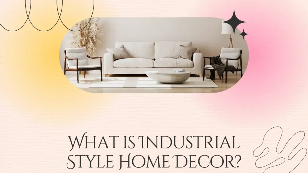 What is Industrial Style Home Decor?